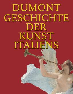 Dumont Geschichte der Kunst Italiens. Mit Namen, Orts- und Sachregister