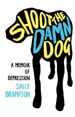 Shoot the Damn Dog: A Memoir of Depression