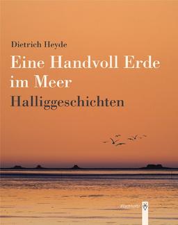 Eine Handvoll Erde im Meer: Halliggeschichten