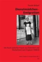 Dienstmädchen-Emigration: Die Flucht jüdischer Frauen aus Österreich und Deutschland nach England 1938/39