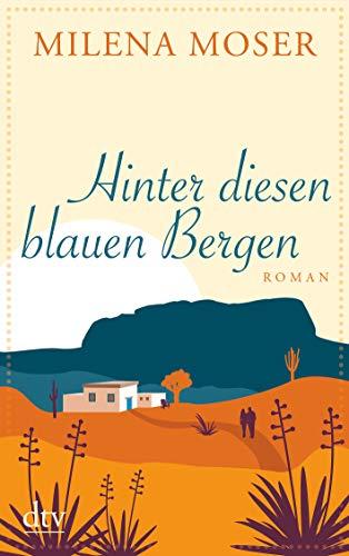 Hinter diesen blauen Bergen: Roman