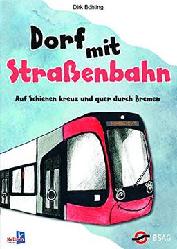 Dorf mit Straßenbahn: Auf Schienen kreuz und quer durch Bremen