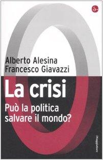 La crisi. Può la politica salvare il mondo?