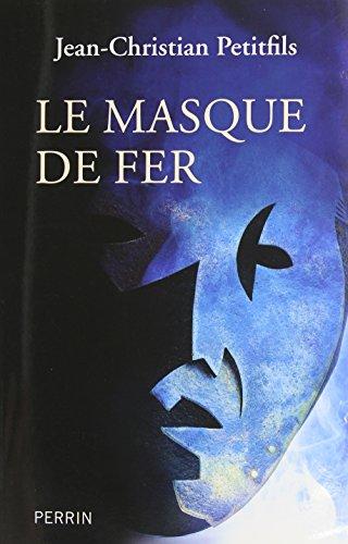 Le masque de fer : entre histoire et légende