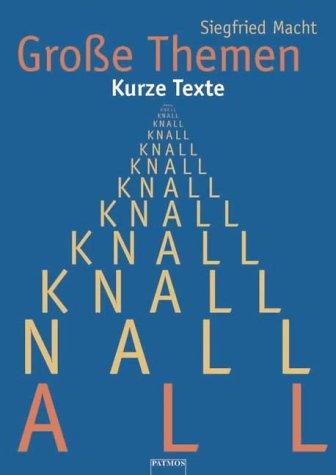 Grosse Themen - kurze Texte: Sprachspiele und Gedichte für den Religions- und Ehtikunterricht