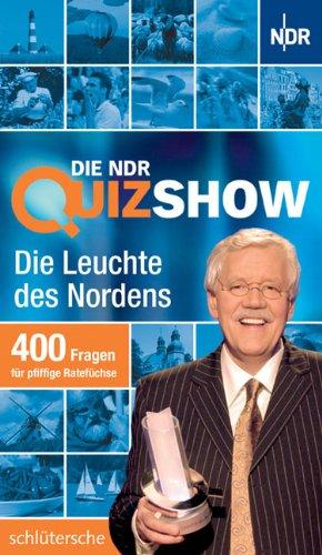 Die NDR Quizshow: Die Leuchte des Nordens. 400 Fragen für pfiffige Ratefüchse