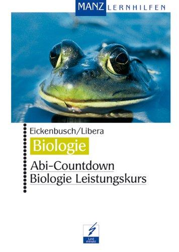 Abi-Countdown, Biologie Leistungskurs: 98 Originalaufgaben des Leistungskurses mit ausführlichen Lösungsaufbereitungen. (Last minute)