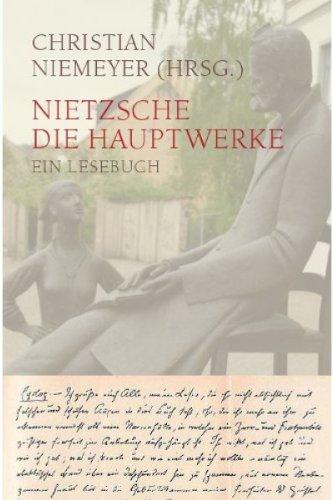 Nietzsche: Die Hauptwerke: Ein Lesebuch