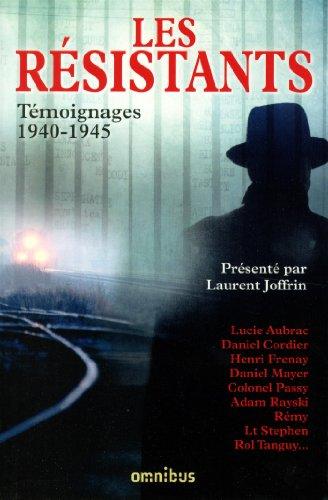 Les résistants : témoignages, 1940-1945