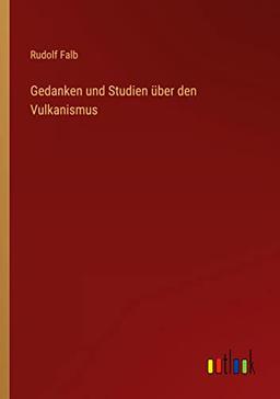 Gedanken und Studien über den Vulkanismus