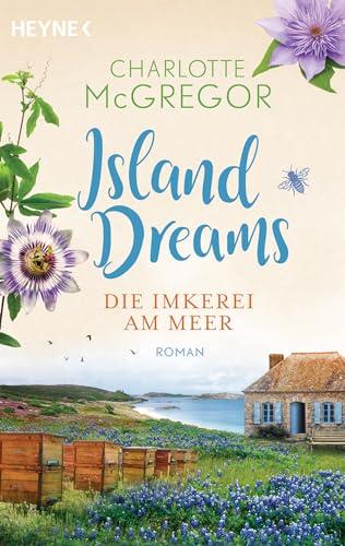 Island Dreams – Die Imkerei am Meer: Roman (Die Island-Dreams-Reihe, Band 2)