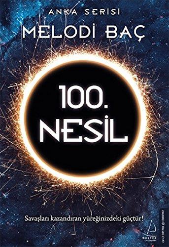 100.Nesil: Anka Serisi: Anka Serisi Savaşları kazandıran yüreğinizdeki güçtür!