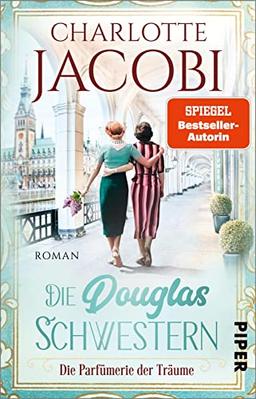 Die Douglas-Schwestern – Die Parfümerie der Träume (Die Parfümerie 3): Roman | Die Familiensaga-Trilogie über die Parfümeriekette Douglas