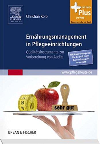 Ernährungsmanagement in Pflegeeinrichtungen: Qualitätsinstrumente zur Vorbereitung von Audits - mit Zugang zum www.PflegeHeute.de - Portal