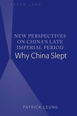 New Perspectives on China’s Late Imperial Period: Why China Slept