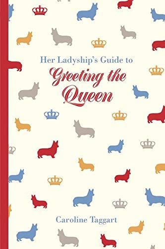 Her Ladyship's Guide to Greeting the Queen: and Other Questions of Modern Etiquette (Ladyship's Guides)