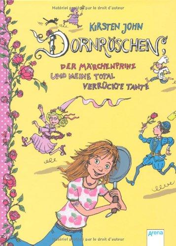 Dornröschen, der Märchenprinz und meine total verrückte Tante