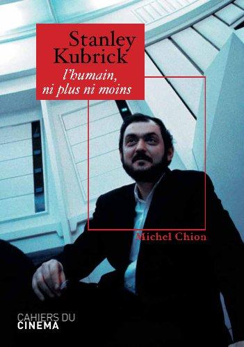 Stanley Kubrick : l'humain, ni plus ni moins