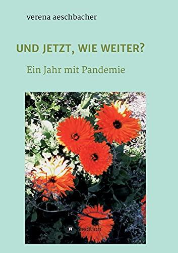 UND JETZT, WIE WEITER?: Ein Jahr mit Pandemie