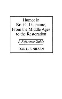 Humor in British Literature, From the Middle Ages to the Restoration: A Reference Guide