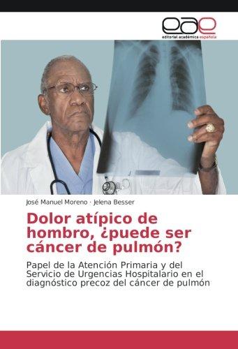 Dolor atípico de hombro, ¿puede ser cáncer de pulmón?: Papel de la Atención Primaria y del Servicio de Urgencias Hospitalario en el diagnóstico precoz del cáncer de pulmón