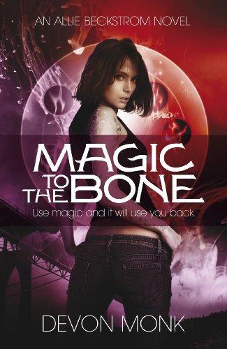 Magic to the Bone (An Allie Beckstrom Novel, Band 1)