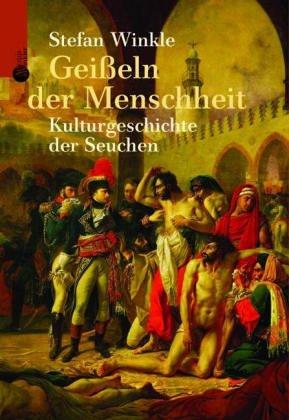 Geißeln der Menschheit. Kulturgeschichte der Seuchen