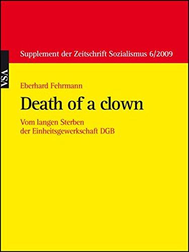 Death of a clown: Vom langen Sterben der Einheitsgewerkschaft DGB (Supplement der Zeitschrift Sozialismus)