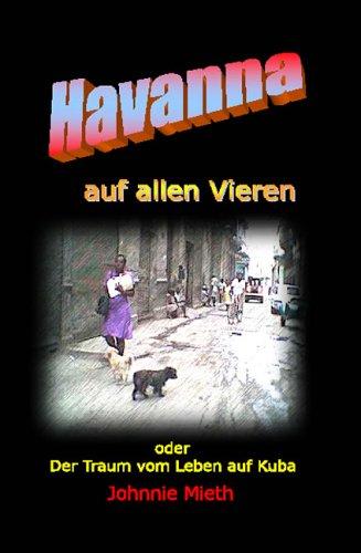 Havanna auf allen vieren oder der Traum vom Leben auf Kuba