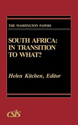 South Africa: In Transition to What? (Washington Papers)