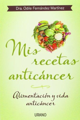 Mis recetas anticáncer : alimentación y vida anticáncer (Nutrición y dietética)