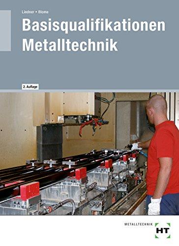 Basisqualifikationen Metalltechnik: 2-jährige Ausbildung metalltechnischer Berufe