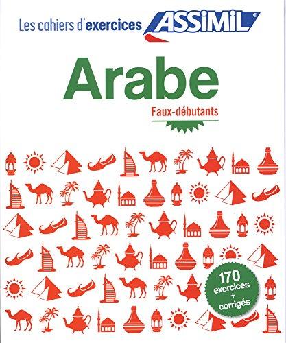 Arabe : faux-débutants : 170 exercices + corrigés