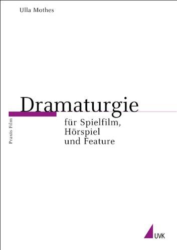 Dramaturgie für Spielfilm, Hörspiel und Feature