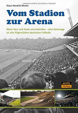 Vom Stadion zur Arena: Wenn Herz und Seele verschwinden - eine Hommage an alte Pilgerstätten deutschen Fußballs