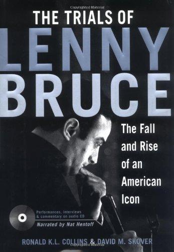 The Trials of Lenny Bruce: The Fall and Rise of an American Icon: The Rise and Fall of an American Icon