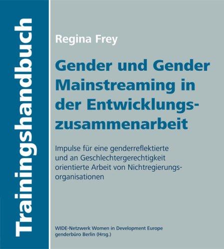 Gender und Gender Mainstreaming in der Entwicklungszusammenarbeit: Impulse für eine genderreflektierte und an Geschlechtergerechtigkeit orientierte Arbeit von Nichtregierungsorganisationen