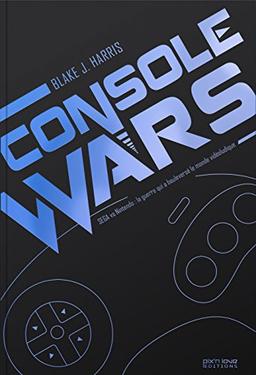 Console wars : Sega vs Nintendo : la guerre qui a bouleversé le monde vidéoludique. Vol. 1