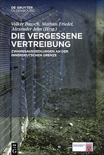 Die vergessene Vertreibung: Zwangsaussiedlung an der innerdeutschen Grenze