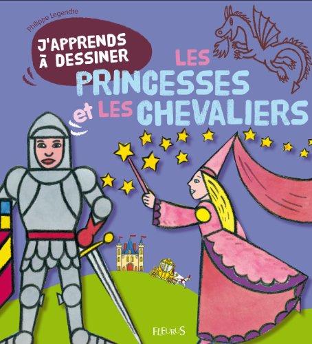 J'apprends à dessiner les princesses et les chevaliers