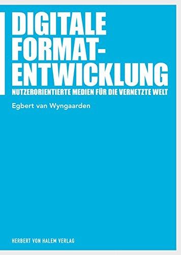 Digitale Formatentwicklung: Nutzerorientierte Medien für die vernetzte Welt (Praxis Film)