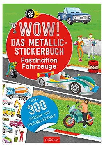 Wow! Das Metallic-Stickerbuch - Faszination Fahrzeuge: Über 350 Sticker mit Metallic-Effekt