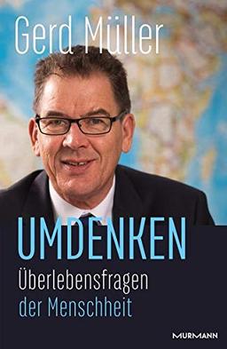 Umdenken: Überlebensfragen der Menschheit