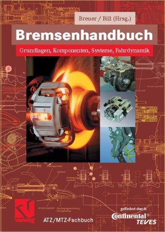 Bremsenhandbuch: Grundlagen, Komponenten, Systeme, Fahrdynamik (ATZ/MTZ-Fachbuch)