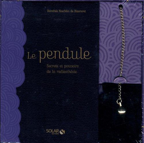 Le pendule : secrets et pouvoirs de la radiesthésie