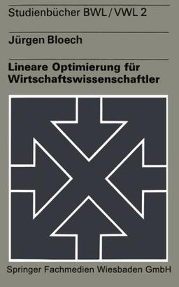 Lineare Optimierung fur Wirtschaftswissenschaftler (German Edition)