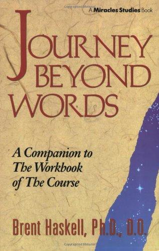 Journey Beyond Words: A Companion to the Workbook of the Course (Miracles Studies Book)