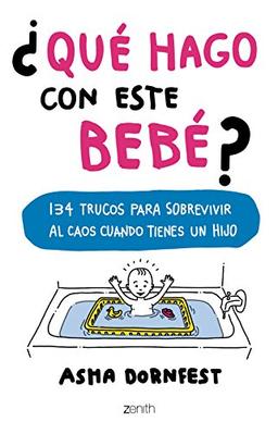 ¿Qué hago con este bebé?: 134 trucos para sobrevivir al caos cuando tienes un hijo (Superfamilias)