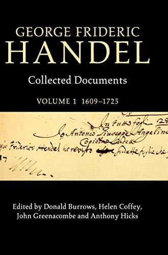 George Frideric Handel: Volume 1, 1609–1725: Collected Documents (Collected Documents of George Frideric Handel)