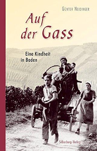 Auf der Gass: Eine Kindheit in Baden. Mit Spielen, Reimen, Bräuchen und vielen alten Fotos